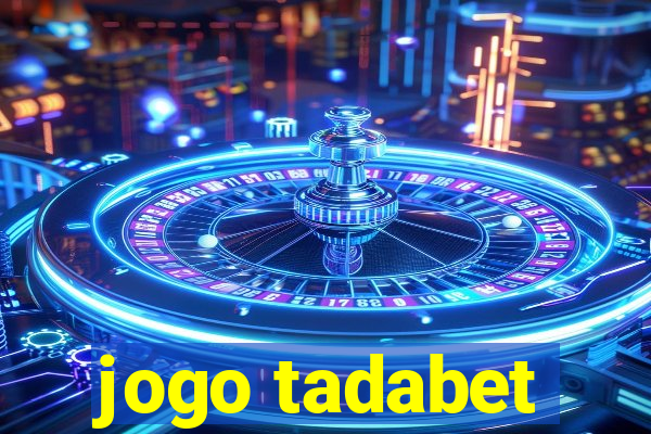 jogo tadabet